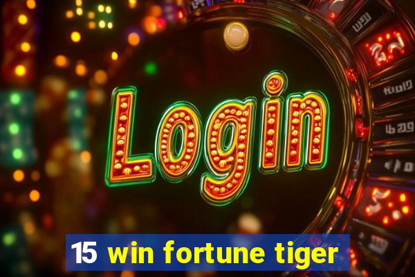 15 win fortune tiger